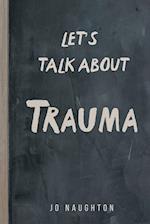 Let's Talk About Trauma 