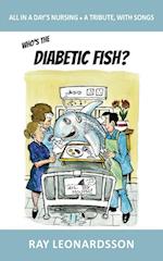 Who's the Diabetic Fish?