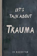 Let's Talk About Trauma