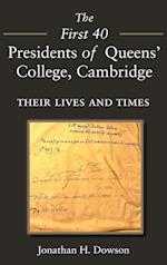 The First 40 Presidents of Queens' College Cambridge