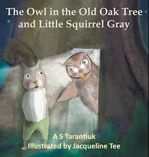 The Owl in the Old Oak Tree and Little Squirrel Gray