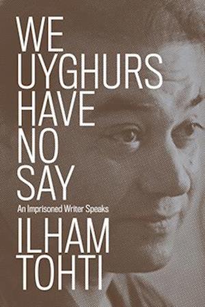 We Uyghurs Have No Say