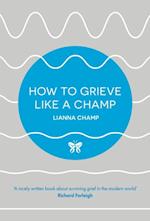 How to Grieve Like a Champ