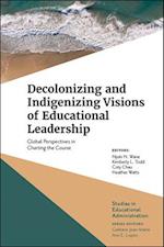 Decolonizing and Indigenizing Visions of Educational Leadership