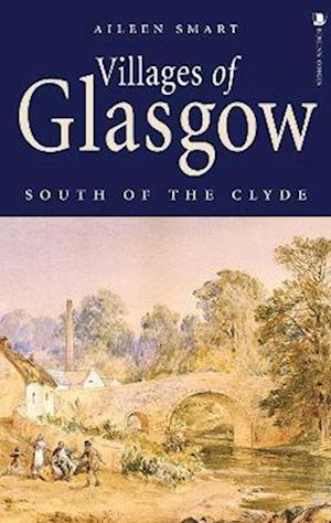 Villages of Glasgow: South of the Clyde