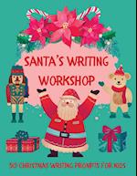 Santa's Writing Workshop (50 Christmas writing prompts for kids) 