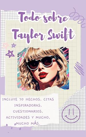 Todo sobre Taylor Swift (tapa dura)