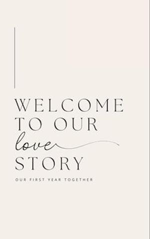 Welcome to Our Love Story ( Our First Year Together)