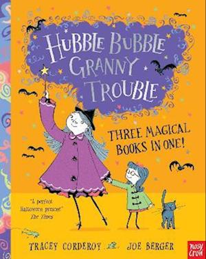 Hubble Bubble, Granny Trouble: Three Magical Books in One!