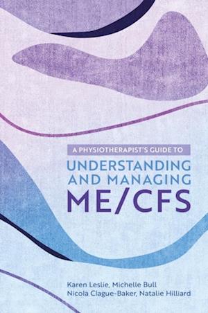 Physiotherapist's Guide to Understanding and Managing ME/CFS