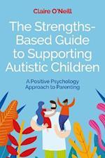 Strengths-Based Guide to Supporting Autistic Children