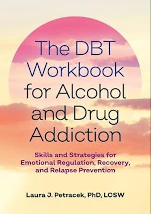 The DBT Workbook for Alcohol and Drug Addiction