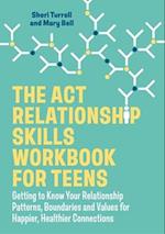 The ACT Relationship Skills Workbook for Teens