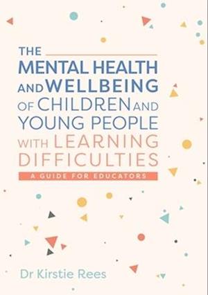 The Mental Health and Wellbeing of Children and Young People with Learning Difficulties