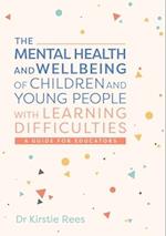 The Mental Health and Wellbeing of Children and Young People with Learning Difficulties