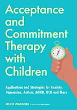 Acceptance and Commitment Therapy for Children