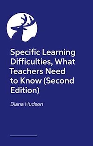 Specific Learning Differences, What Teachers Need to Know (Second Edition)