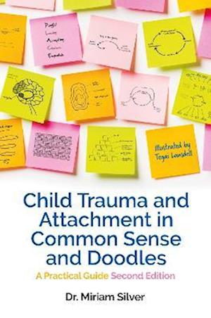 Child Trauma and Attachment in Common Sense and Doodles - Second Edition