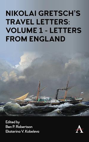 Nikolai Gretsch's Travel Letters: Volume 1 - Letters from England