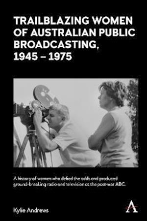 Trailblazing Women of Australian Public Broadcasting, 1945-1975