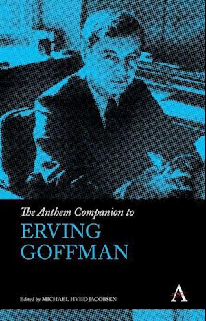 The Anthem Companion to Erving Goffman