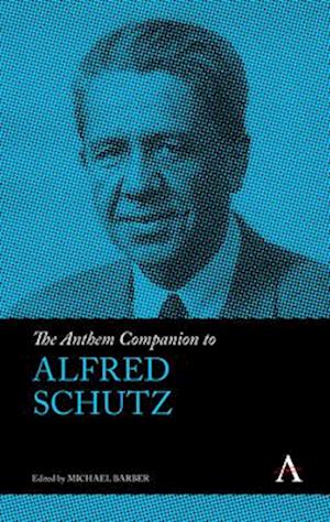 The Anthem Companion to Alfred Schutz