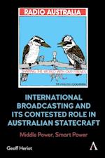 International Broadcasting and Its Contested Role in Australian Statecraft