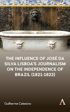 The Influence of Jose da Silva Lisboa's Journalism on the Independence of Brazil (1821-1822)