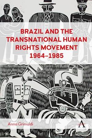 Brazil and the Transnational Human Rights Movement, 1964-1985