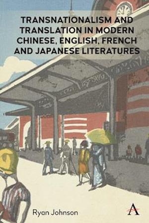 Transnationalism and Translation in Modern Chinese, English, French and Japanese Literatures