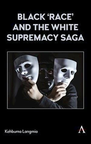 Black ‘race’ and the White Supremacy Saga