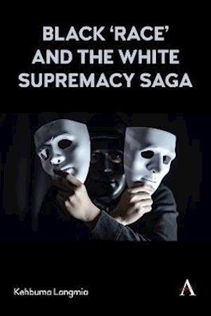 Black 'race' and the White Supremacy Saga