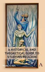 A Historical and Theoretical Guide to Studying Religion