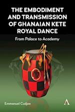 The Embodiment and Transmission of Ghanaian Kete Royal Dance