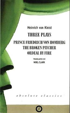 Heinrich von Kleist: Three Plays