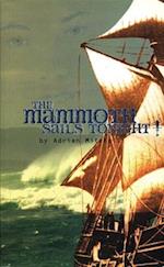 The Mammoth Sails Tonight!