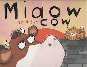 Miaow Said the Cow!