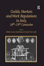 Guilds, Markets and Work Regulations in Italy, 16th–19th Centuries