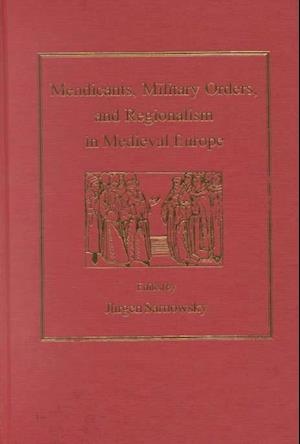 Mendicants, Military Orders, and Regionalism in Medieval Europe