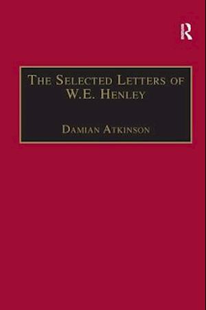 The Selected Letters of W.E. Henley