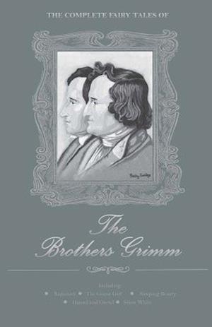 The Complete Fairy Tales of the Brothers Grimm