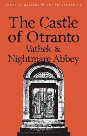 The Castle of Otranto/Nightmare Abbey/Vathek