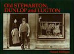 Old Stewarton, Dunlop and Lugton