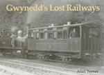 Gwynedd's Lost Railways