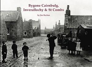 Bygone Cairnbulg, Inverallochy & St Combs