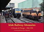 Irish Railway Memories: A Decade of Change - 1984-1994