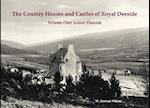 The Country Houses and Castles of Royal Deeside