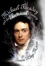 Michael Faraday and the Electrical Century