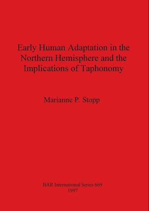 Early Human Adaptation in the Northern Hemisphere and the Implications of Taphonomy