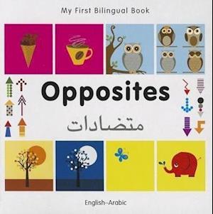 My First Bilingual Book - Opposites: English-arabic